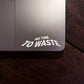 "NO TIME TO WASTE" Sticker