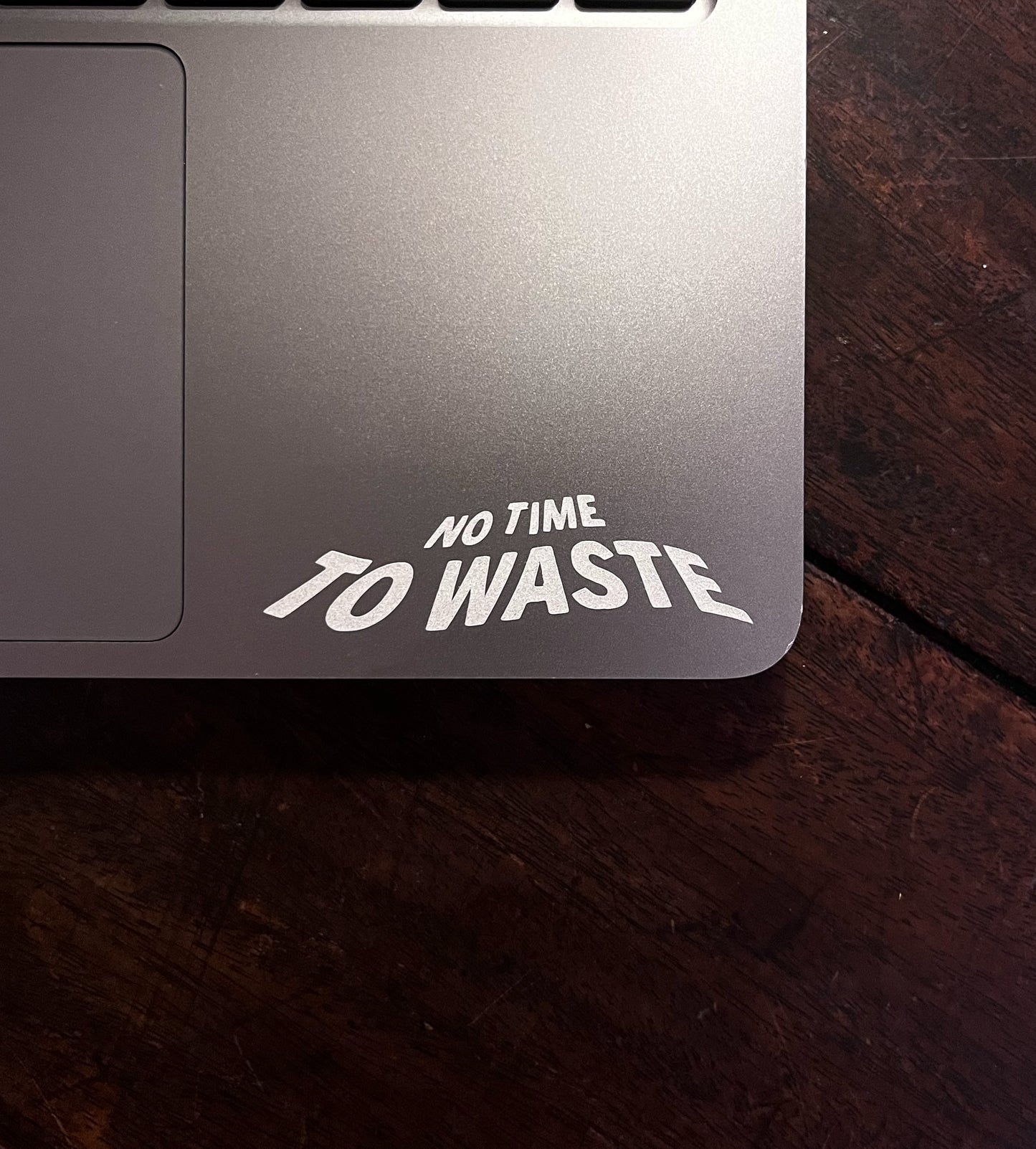 "NO TIME TO WASTE" Sticker